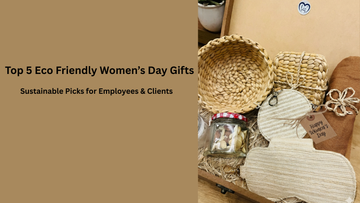 Top 5 Eco Friendly Women’s Day Gifts for Employees & Clients