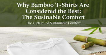 Why Bamboo T-Shirts Are Considered the Best: The Future of Sustainable Comfort