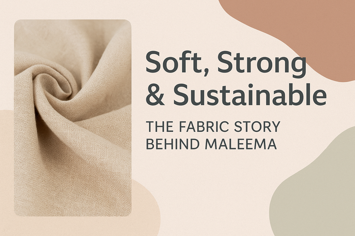 Soft, Strong & Sustainable: The Fabric Story Behind MaLeeMa