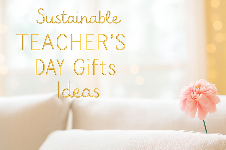 Sustainable Teacher’s Day Gifts: Honoring Mentors with Conscious Choices