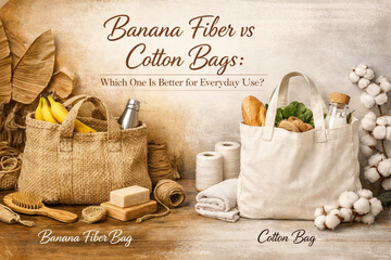 Banana Fiber vs Cotton Bags: Which One Is Better for Everyday Use?