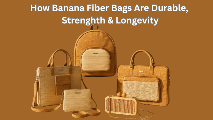 Why Banana Fiber Bags Are Highly Durable, Strength & Real Life Use Cases