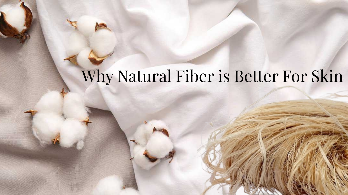 Why Natural Fiber Is Better for Skin: The Gentle Truth Your Wardrobe Needs