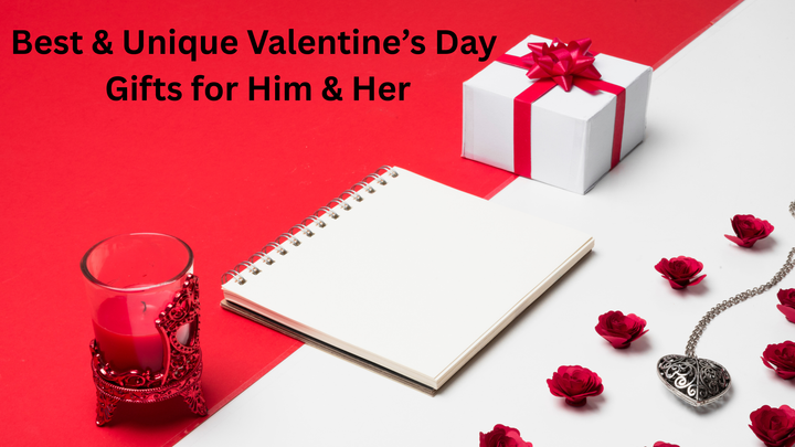 Best & Unique Valentine’s Day Gifts for Him & Her