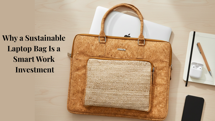Why a Sustainable Laptop Bag Is a Smart Investment for Modern Work Life